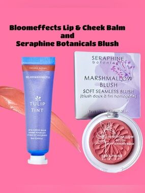 Seraphine Botanicals
Marshmallow Blush and
Bloomeffects Lip and cheek balm